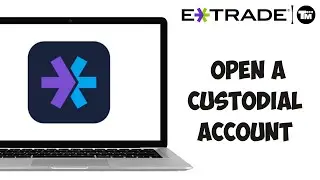 How to Open a Custodial Account on Etrade