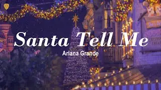 Ariana Grande - Santa Tell Me (Lyrics)