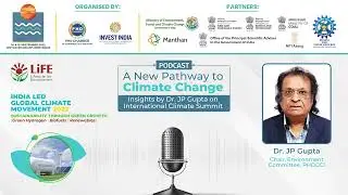 Podcast | A New Pathway to Climate Change by Dr. JP Gupta | #ICS2023