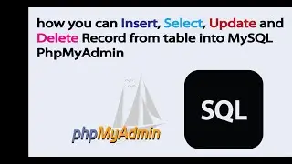 how to insert, select, update and delete record from table into MySQL PhpMydmin