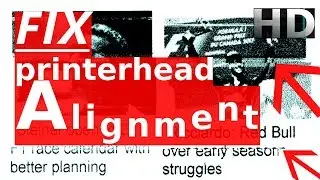 Fix Printing head alignment (when pictures and text don´t come out in right shape, ) in HD
