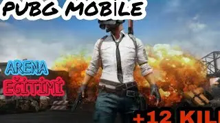 +12 KILL - ARENA EĞİTİMİ | PUBG MOBİLE