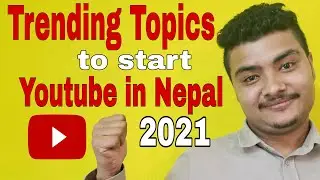 Top Trending Topics To Start YouTube Channel in Nepal 2021