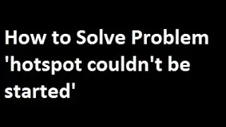 How to solve problem 'hotspot couldn't be started'