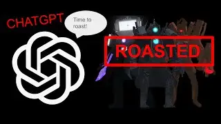 I got CHATGPT to roast Skibidi toilet Titans!