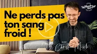 😡 Ne perds pas ton sang froid !