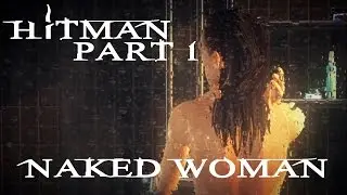 Hitman Absolution Part 1 -  Naked Woman