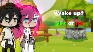 Wake up, Yes or No? || Meme || Gacha Life || plot twist ||