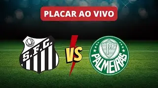 Placar Ao Vivo: Santos x Palmeiras pelo Campeonato Brasileiro 2023 