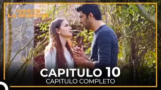 Hasta La Muerte 10 Capítulo