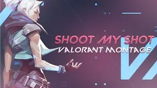 Shoot My Shot - Valorant Montage