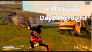 🔪Kill People - Dayz edit