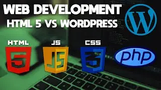 Web Development | HTML5 Web Design vs WordPress Which is better?