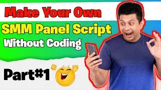 Make Your Own SMM Panel Script Free Without Coding | Free SMM Panel Script creation method