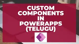Create Custom Components for Canvas App in PowerApps explained in Telugu