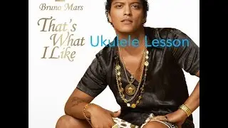 That's What I Like (Bruno Mars) - Ukulele Lesson