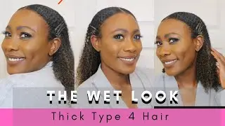 The Wet Look on Natural Hair- Thick Type 4 Hair