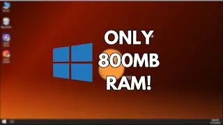 Windows 10 that only uses 800MB RAM.