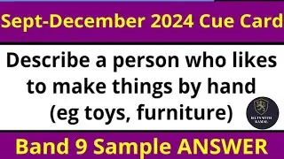 IELTS Speaking Cue Card: Describe a Person Who Likes to Make Things by Hand | Band 9 Sample Answer