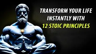 Transform Your Life Instantly With 12 Stoic Principles | You Won't Regret Watching! Stoicism