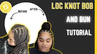 Loc Knot Bob & Bun Tutorial | Watch Me Work #locstylist #locstylesforwomen