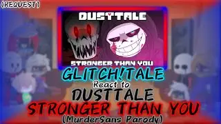 GLITCH!TALE REACT TO DUSTTALE STRONGER THAN YOU [MurderSans Parody] (REQUEST)