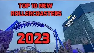 Top 10 New Rollercoasters of 2023