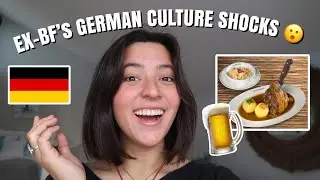 Ex BF's German CULTURE SHOCKS!
