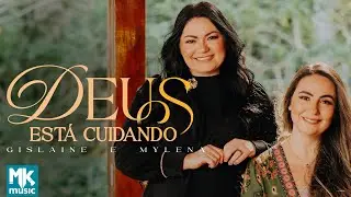 Gislaine e Mylena - Deus Está Cuidando (Clipe Oficial MK Music)