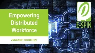 VMware Horizon Product Overview - Empowering Distributed Workforce