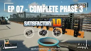 Satisfactory Playthrough 1.0 - EP 07 Complete Phase 3