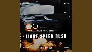 LIGHT SPEED RUSH (Bass Boosted)