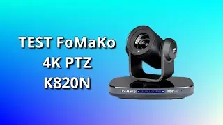 Test 2 - FoMaKo K820N 4K PTZ