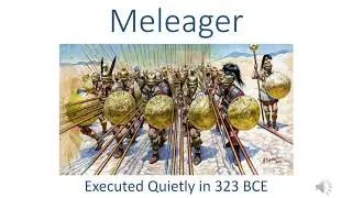 Meleager, executed quietly in 323 BCE