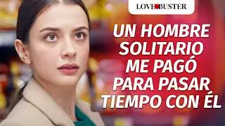 A lonely man paid me to spend time with him | @LoveBusterEspanol