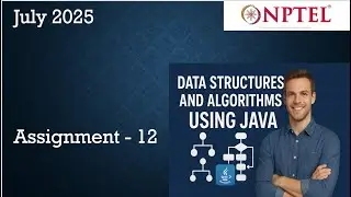 Data Structures & Algorithms Using Java NPTEL Assignment 12 Week 12 Solution | July 2025