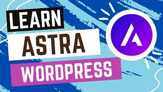 How to use Astra theme in WordPress - Complete Guide To Astra