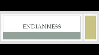 Endianness - Big Endian, Little Endian