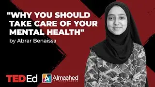 Your mental health is your key to success / Abrar Benaissa / TED ED/Almaahed International