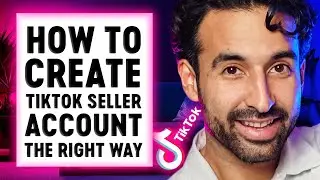 How to Create TikTok Shop Seller Account The Right Way and Not Get Suspended! (Step-By-Step)