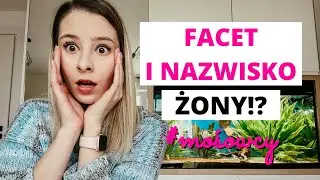 Kiedy ON przyjmuje JEJ nazwisko | MOŚowcy | Mówię o Ślubie