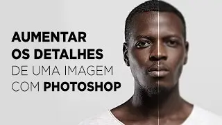 How to increase the detail of an image with Photoshop