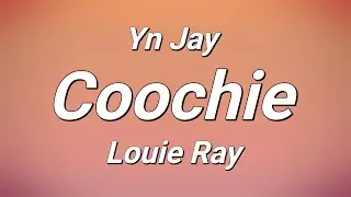 Yn Jay x Louie Ray - Coochie (Lyrics)