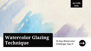 Single-Color Glazing: Layer Up Your Watercolors | Beginner Watercolor Challenge Day 17