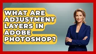 What Are Adjustment Layers in Adobe Photoshop? | The Virtual Art Desk News