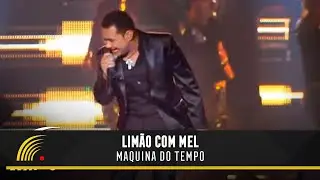 Limão Com Mel - Máquina Do Tempo - Um Show De Emoções