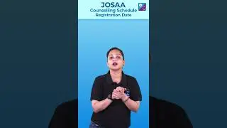 JOSAA counselling Schedule | JOSAA Registration Date