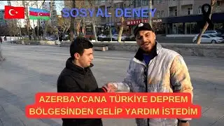 AZERBAYCANDA DEPREM BÖLGESİNDEN GELİP YARDIM İSTEDİM ( SOSYAL DENEY )