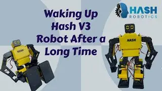 Waking Up Hash V3 Robot After a Long Time | Hash Robotics