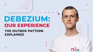 DEBEZIUM: Our Experience. The Outbox Pattern Explained |Mykola Kolomiiets